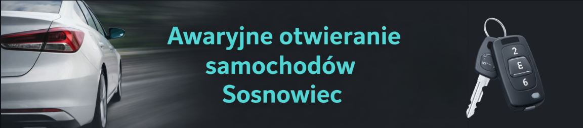 awaryjne otwieranie samochodów sosnowiec